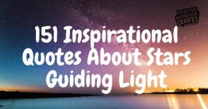 151 Inspirational Quotes About Stars Guiding Light
