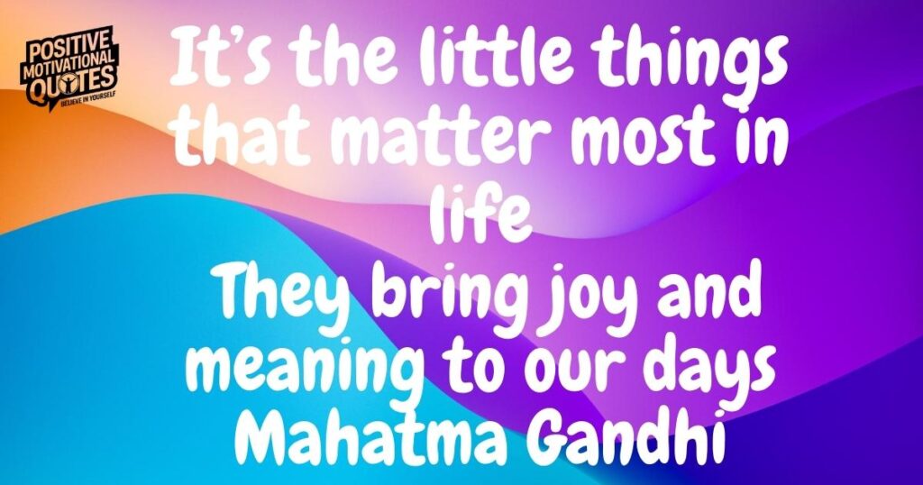 Little Things That Matter Quotes