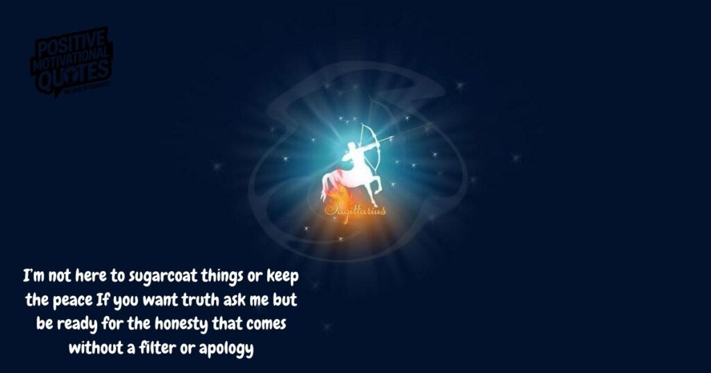 Sagittarius Speaks Bold Truths in Their Own Words
