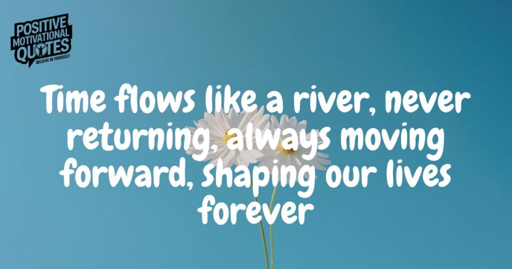 The Flow of Time Quotes on the Fleeting Nature of Existence