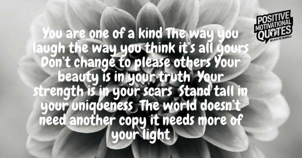 You Are One-Of-A-Kind Quotes to Remind You That You Are Special and Unique